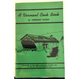 A Vermont Cook Book By Vermont Cooks Green Mountain Studios 1958 Edition